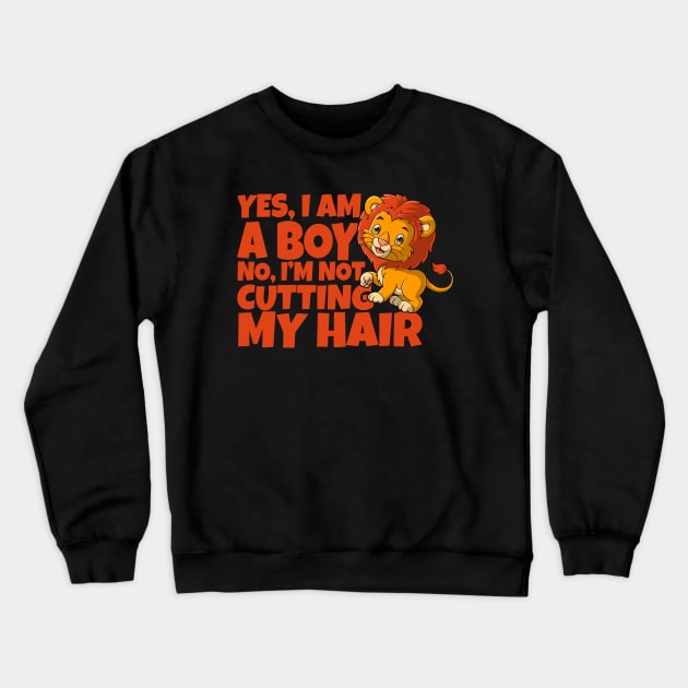 Yes, I Am A Boy No, I'm Not Cutting My Long Hair Crewneck Sweatshirt by Herotee